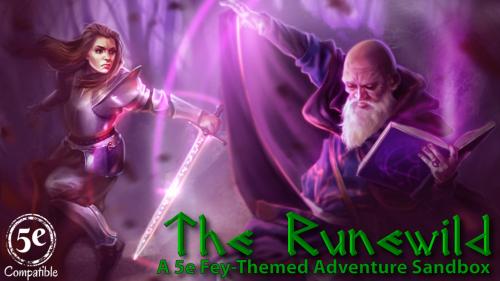 The Runewild - A Fey-Themed 5e Sandbox Campaign