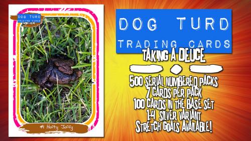 Dog Turd Trading Cards: Taking A Deuce!