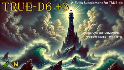 TRUE-d6 +3 🎲 Five One-Shots & stuff