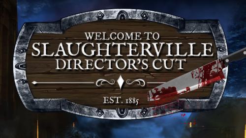 Slaughterville Director s Cut: Faster and Deadlier!