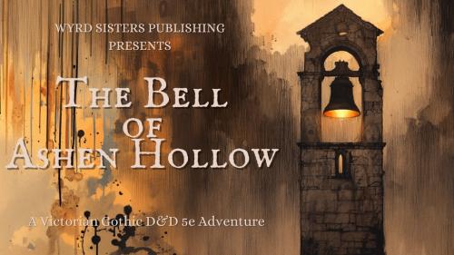The Bell of Ashen Hollow, A Gothic 5e Module