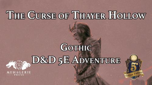 The Curse of Thayer Hollow: A Gothic D&D 5E Adventure