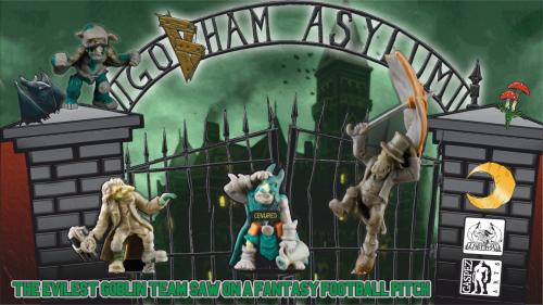 GOBham Asylum - the evilest Fantasy Football GOBLIN team