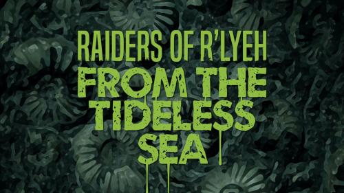 Raiders of R’lyeh: From the Tideless Sea—Epic Horror Sandbox