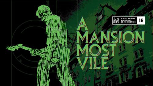 A Mansion Most Vile - A Manor-Crawl for the Mothership RPG