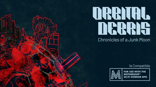 Orbital Debris: a sci-fi horror hexcrawl for Mothership RPG