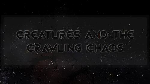 Creatures and the Crawling Chaos