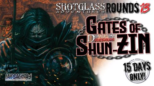 SHOTGLASS ROUNDS #13: Gates of Shun-Zin
