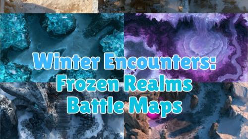 Winter Encounters: Frozen Realms Battle Maps