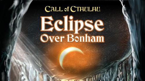 Eclipse Over Bonham: Call of Cthulhu© Adventure