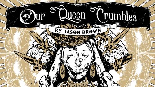 Our Queen Crumbles: a Weird-Fantasy RPG