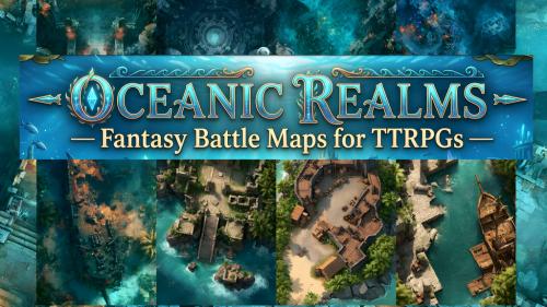 OCEANIC REALMS — 270 + Fantasy Battle Maps for TTRPGs