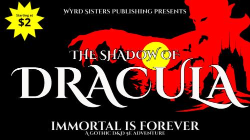 The Shadow of Dracula, a Gothic Horror D&D 5e Adventure