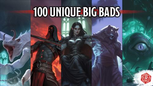 100 Unique Big Bads for D&D 5e!