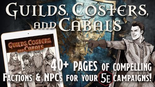 GUILDS, COSTERS, AND CABALS: Exciting Factions & NPCs for 5E