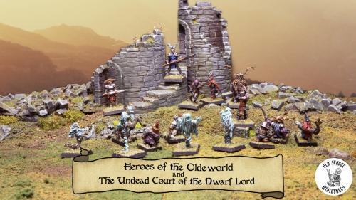 Heroes of the Oldeworld & The Undead Court of the Dwarf Lord