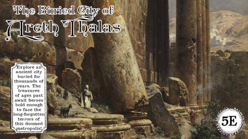 The Buried City of Areth Thalas: A Dungeon Collection for 5e