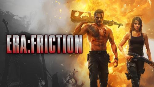 Era: Friction - Become an overly-muscled Action Hero!