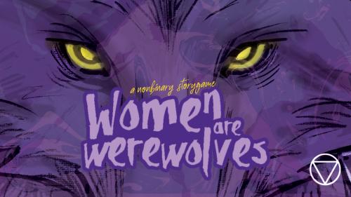 Women are Werewolves, a nonbinary story game
