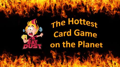 Eat Dust: The World s Hottest Card Game - Literally!