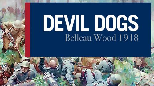 Devil Dogs: Belleau Wood 1918