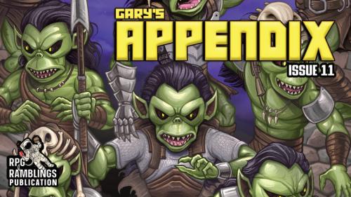 Gary s Appendix: Issue 11 (Goblins!)