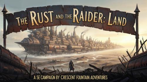 The Rust and the Raider: LAND, 5e steampunk D&D