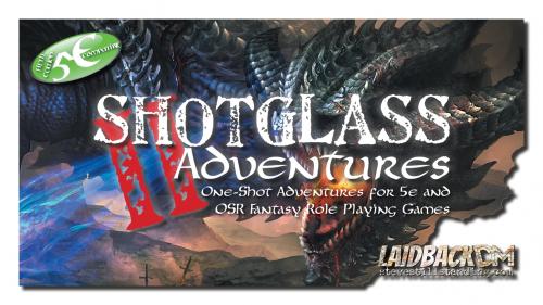 Shotglass Adventures 2 - 10 adventures for D&D 5e & OSR RPGs
