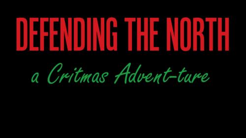 Defending the North - A Critmas Advent-ture