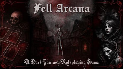Fell Arcana: A Dark Fantasy TTRPG