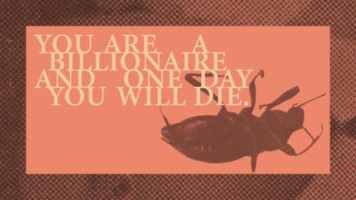 You Are A Billionaire And One Day You Will Die