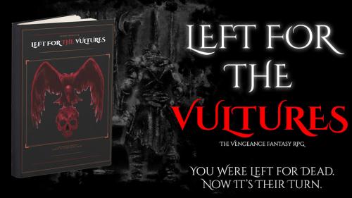Left for the Vultures: The Vengeance Fantasy RPG