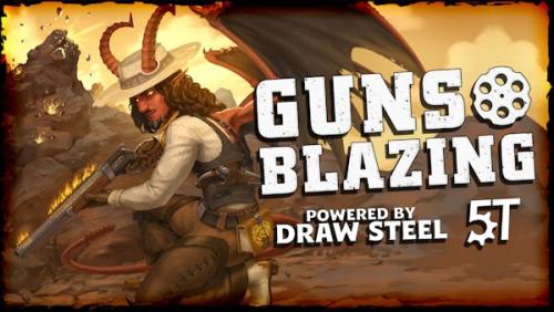 Guns Blazing! - A gunslinger class for Draw Steel