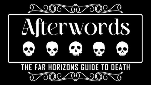 Afterwords: The Far Horizons Guide to Death