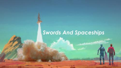 Swords and Spaceships