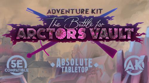 Adventure Kit: The Battle for Arctor s Vault (TTRPG Module)