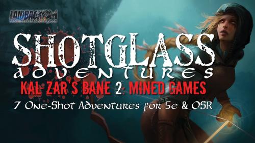 SHOTGLASS ADVENTURES - KAL-ZAR S BANE 2: MINED GAMES