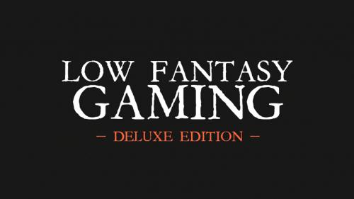 Low Fantasy Gaming - Deluxe Edition