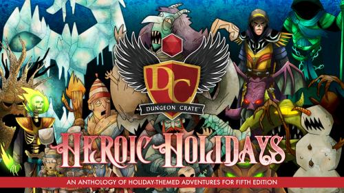 Dungeon Crate presents Heroic Holidays for 5E