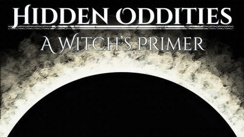 Hidden Oddities: A Witch s Primer