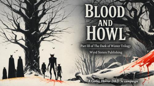 Blood and Howl, a Gothic Horror D&D 5e campaign
