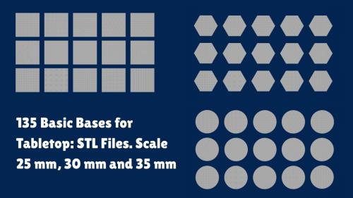 135 Basic Bases for Tabletop: STL Files. Scale 25, 30, 35 mm