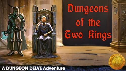 Dungeons of the Two Kings: A DUNGEON DELVE Adventure