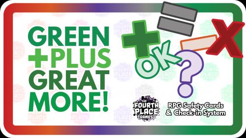 GREEN +PLUS GREAT MORE! RPG safety cards & check-in system
