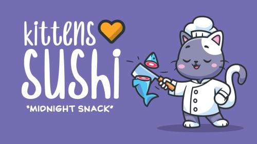 Kittens Love Sushi 4: Midnight Snack