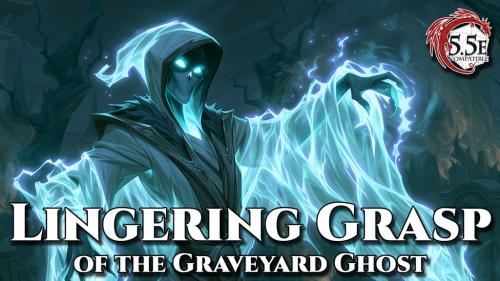 Lingering Grasp of the Graveyard Ghost (D&D Adventure)