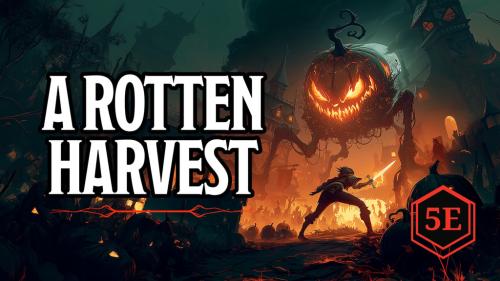 A Rotten Harvest: A Spooky D&D 5E One-Shot