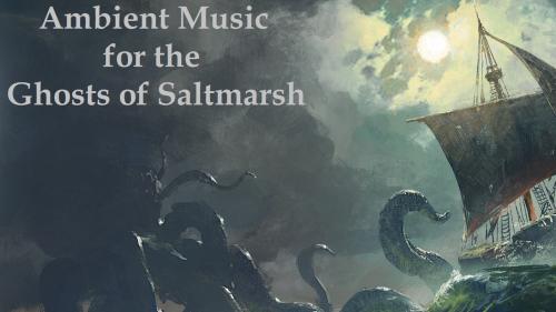 Ambient Music for The Ghosts Of Saltmarsh Campaign