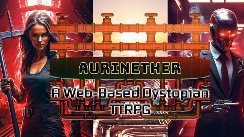 Aurinether: A Web-Based Dystopian TTRPG