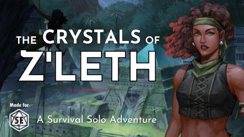 The Crystals of Z leth: A 5e Survival Solo Adventure